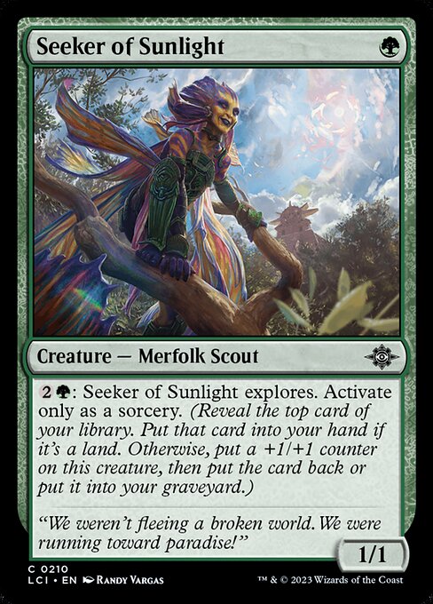 {2}{G}: Seeker of Sunlight explores. Activate only as a sorcery. (Reveal the top card of your library. Put that card into your hand if it's a land. Otherwise, put a +1/+1 counter on this creature, then put the card back or put it into your graveyard.)