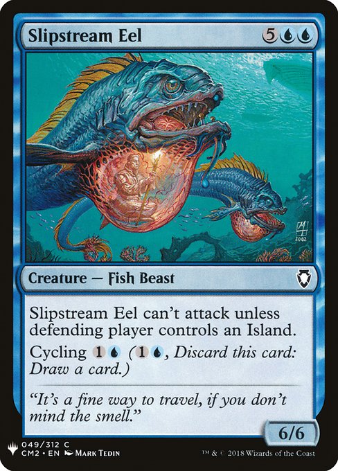 Slipstream Eel can't attack unless defending player controls an Island.
Cycling {1}{U} ({1}{U}, Discard this card: Draw a card.)