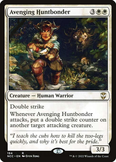 Double strike
Whenever Avenging Huntbonder attacks, put a double strike counter on another target attacking creature.