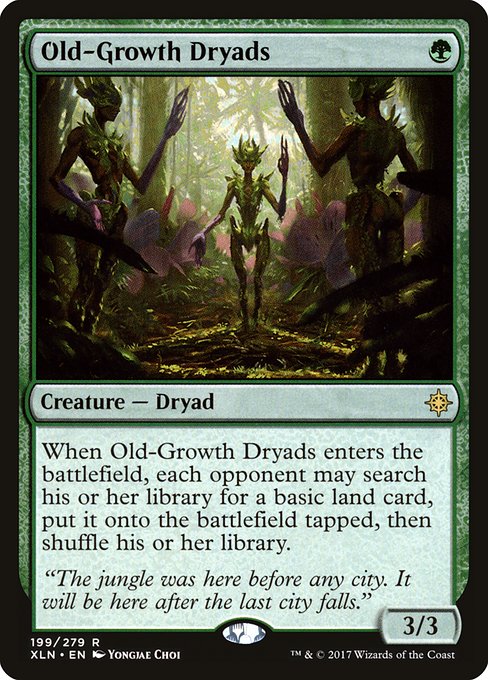 When Old-Growth Dryads enters the battlefield, each opponent may search their library for a basic land card, put it onto the battlefield tapped, then shuffle.