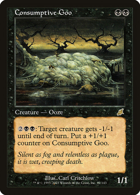 {2}{B}{B}: Target creature gets -1/-1 until end of turn. Put a +1/+1 counter on Consumptive Goo.