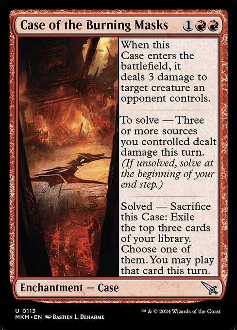 When this Case enters the battlefield, it deals 3 damage to target creature an opponent controls.
To solve — Three or more sources you controlled dealt damage this turn. (If unsolved, solve at the beginning of your end step.)
Solved — Sacrifice this Case: Exile the top three cards of your library. Choose one of them. You may play that card this turn.