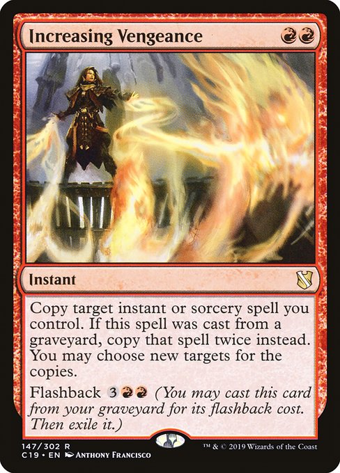 Copy target instant or sorcery spell you control. If this spell was cast from a graveyard, copy that spell twice instead. You may choose new targets for the copies.
Flashback {3}{R}{R} (You may cast this card from your graveyard for its flashback cost. Then exile it.)