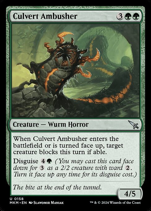 When Culvert Ambusher enters the battlefield or is turned face up, target creature blocks this turn if able.
Disguise {4}{G} (You may cast this card face down for {3} as a 2/2 creature with ward {2}. Turn it face up any time for its disguise cost.)