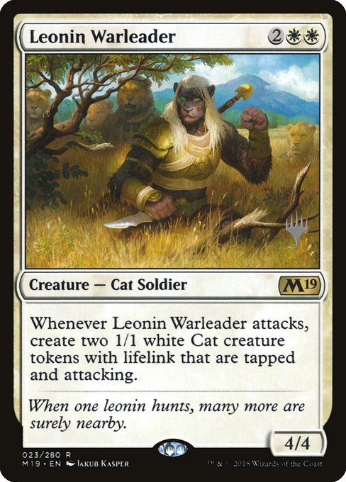 Whenever Leonin Warleader attacks, create two 1/1 white Cat creature tokens with lifelink that are tapped and attacking.