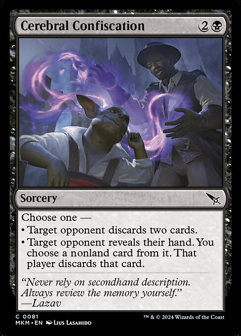 Choose one —
• Target opponent discards two cards.
• Target opponent reveals their hand. You choose a nonland card from it. That player discards that card.