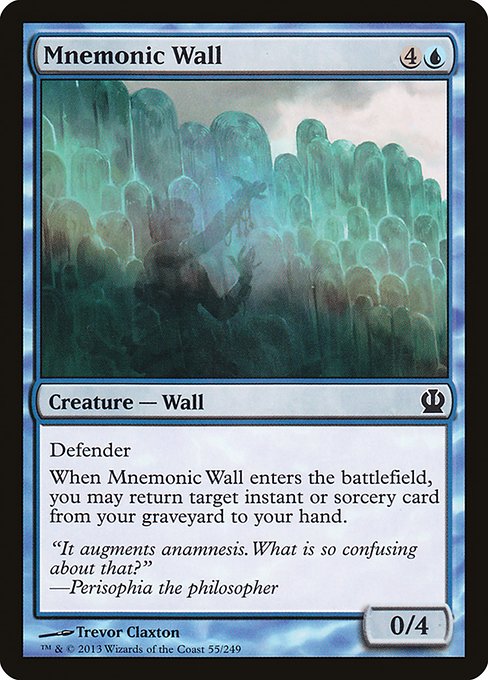 Defender
When Mnemonic Wall enters the battlefield, you may return target instant or sorcery card from your graveyard to your hand.