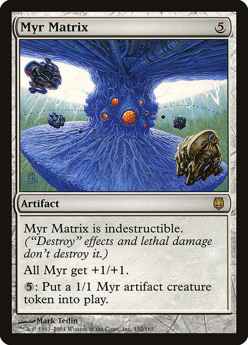 Indestructible (Effects that say "destroy" don't destroy this artifact.)
Myr creatures get +1/+1.
{5}: Create a 1/1 colorless Myr artifact creature token.