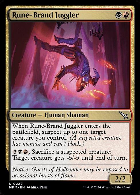 When Rune-Brand Juggler enters the battlefield, suspect up to one target creature you control. (A suspected creature has menace and can't block.)
{3}{B}{R}, Sacrifice a suspected creature: Target creature gets -5/-5 until end of turn.