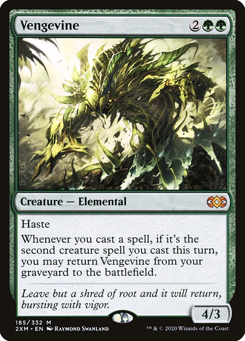 Haste
Whenever you cast a spell, if it's the second creature spell you cast this turn, you may return Vengevine from your graveyard to the battlefield.