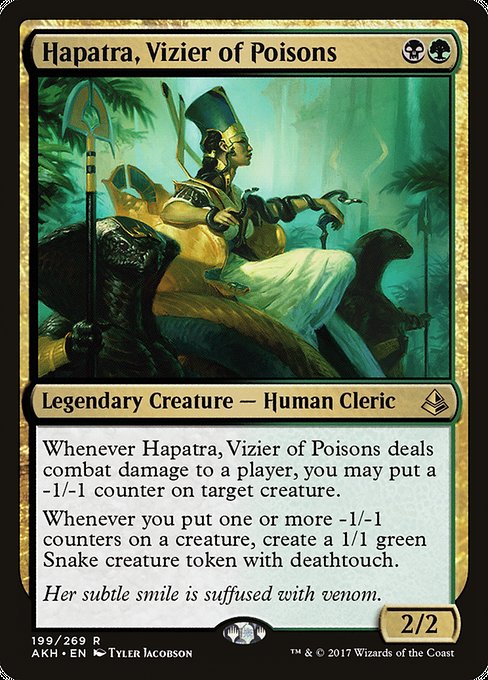 Whenever Hapatra, Vizier of Poisons deals combat damage to a player, you may put a -1/-1 counter on target creature.
Whenever you put one or more -1/-1 counters on a creature, create a 1/1 green Snake creature token with deathtouch.