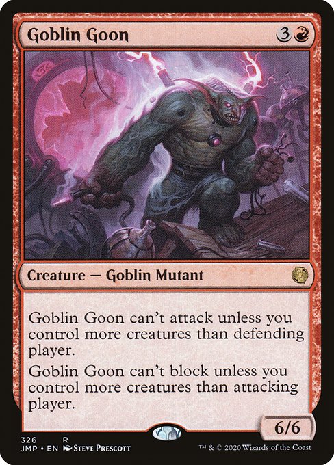 Goblin Goon can't attack unless you control more creatures than defending player.
Goblin Goon can't block unless you control more creatures than attacking player.