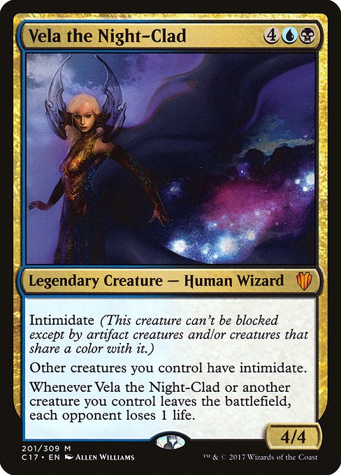 Intimidate (This creature can't be blocked except by artifact creatures and/or creatures that share a color with it.)
Other creatures you control have intimidate.
Whenever Vela the Night-Clad or another creature you control leaves the battlefield, each opponent loses 1 life.