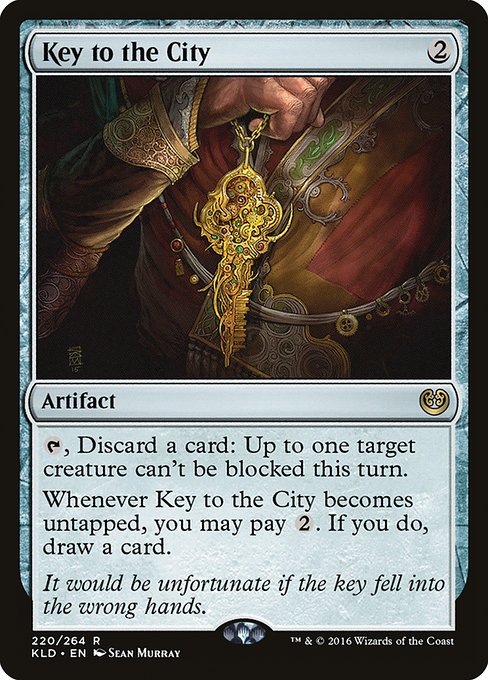 {T}, Discard a card: Up to one target creature can't be blocked this turn.
Whenever Key to the City becomes untapped, you may pay {2}. If you do, draw a card.