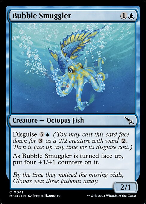 Disguise {5}{U} (You may cast this card face down for {3} as a 2/2 creature with ward {2}. Turn it face up any time for its disguise cost.)
As Bubble Smuggler is turned face up, put four +1/+1 counters on it.