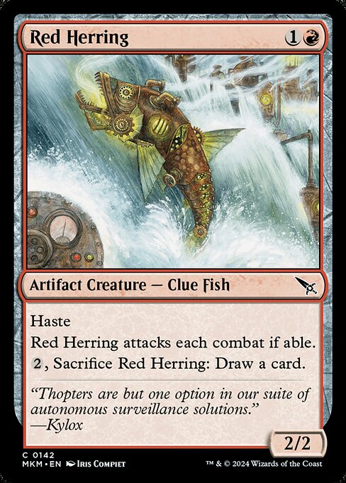 Haste
Red Herring attacks each combat if able.
{2}, Sacrifice Red Herring: Draw a card.