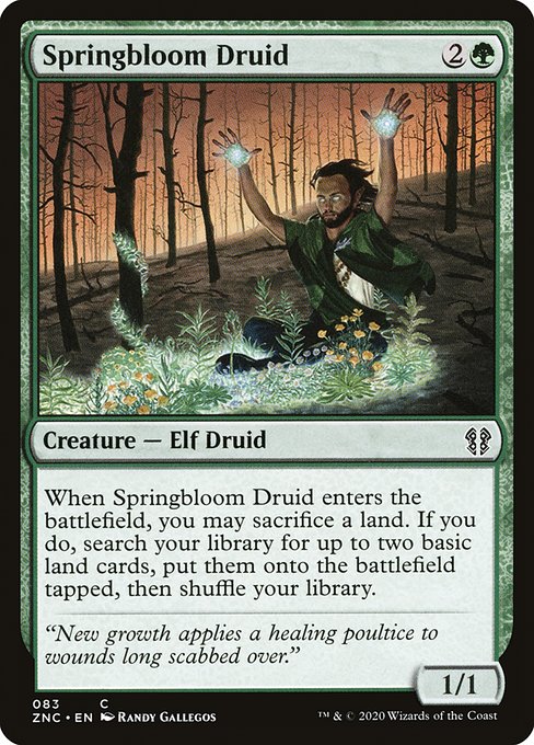 When Springbloom Druid enters the battlefield, you may sacrifice a land. If you do, search your library for up to two basic land cards, put them onto the battlefield tapped, then shuffle.