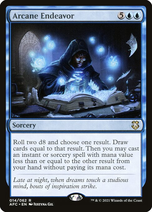 Roll two d8 and choose one result. Draw cards equal to that result. Then you may cast an instant or sorcery spell with mana value less than or equal to the other result from your hand without paying its mana cost.