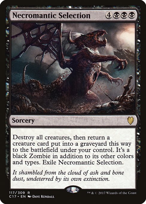 Destroy all creatures, then return a creature card put into a graveyard this way to the battlefield under your control. It's a black Zombie in addition to its other colors and types. Exile Necromantic Selection.