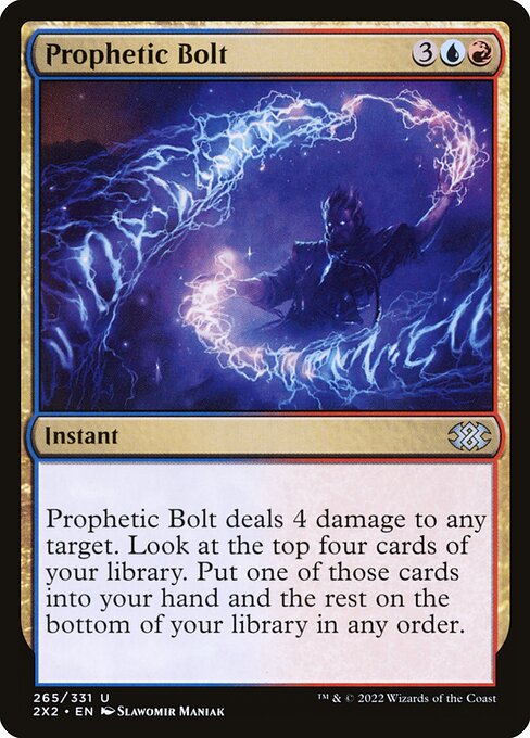 Prophetic Bolt deals 4 damage to any target. Look at the top four cards of your library. Put one of those cards into your hand and the rest on the bottom of your library in any order.