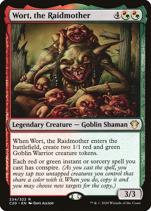 When Wort, the Raidmother enters the battlefield, create two 1/1 red and green Goblin Warrior creature tokens.
Each red or green instant or sorcery spell you cast has conspire. (As you cast the spell, you may tap two untapped creatures you control that share a color with it. When you do, copy it and you may choose new targets for the copy.)