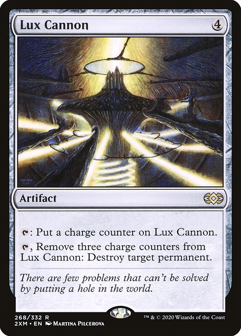 {T}: Put a charge counter on Lux Cannon.
{T}, Remove three charge counters from Lux Cannon: Destroy target permanent.