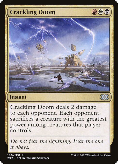 Crackling Doom deals 2 damage to each opponent. Each opponent sacrifices a creature with the greatest power among creatures that player controls.