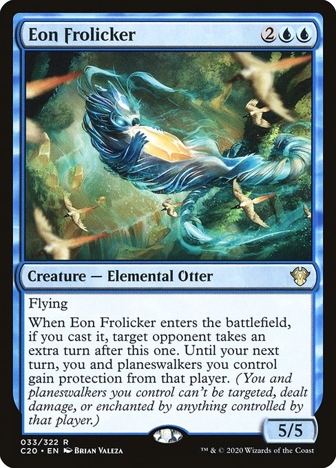 Flying
When Eon Frolicker enters the battlefield, if you cast it, target opponent takes an extra turn after this one. Until your next turn, you and planeswalkers you control gain protection from that player. (You and planeswalkers you control can't be targeted, dealt damage, or enchanted by anything controlled by that player.)
