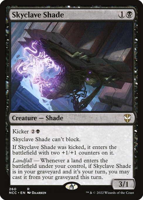 Kicker {2}{B}
Skyclave Shade can't block.
If Skyclave Shade was kicked, it enters the battlefield with two +1/+1 counters on it.
Landfall — Whenever a land enters the battlefield under your control, if Skyclave Shade is in your graveyard and it's your turn, you may cast it from your graveyard this turn.