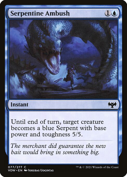 Until end of turn, target creature becomes a blue Serpent with base power and toughness 5/5.