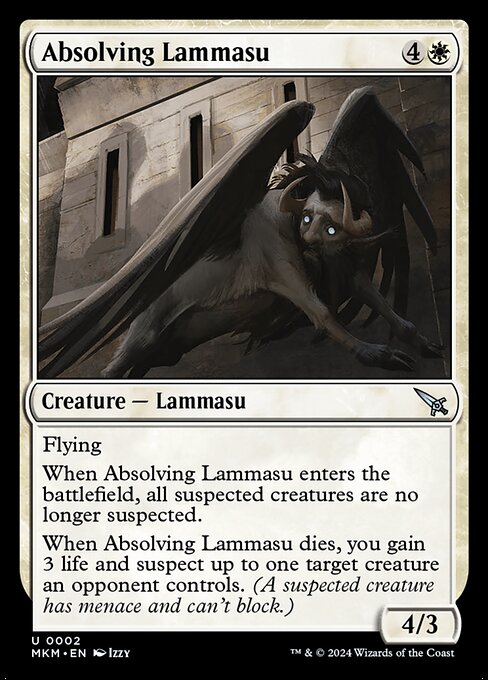 Flying
When Absolving Lammasu enters the battlefield, all suspected creatures are no longer suspected.
When Absolving Lammasu dies, you gain 3 life and suspect up to one target creature an opponent controls. (A suspected creature has menace and can't block.)