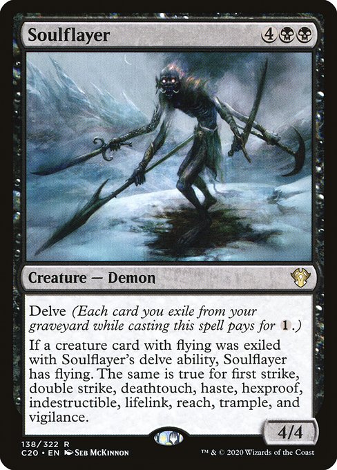 Delve (Each card you exile from your graveyard while casting this spell pays for {1}.)
If a creature card with flying was exiled with Soulflayer's delve ability, Soulflayer has flying. The same is true for first strike, double strike, deathtouch, haste, hexproof, indestructible, lifelink, reach, trample, and vigilance.