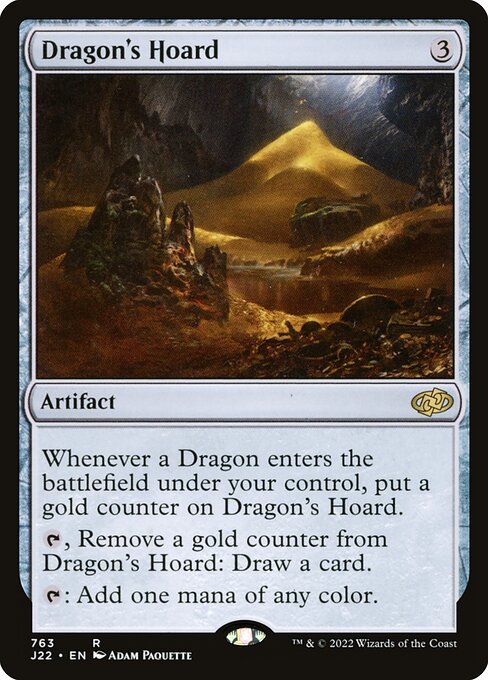 Whenever a Dragon enters the battlefield under your control, put a gold counter on Dragon's Hoard.
{T}, Remove a gold counter from Dragon's Hoard: Draw a card.
{T}: Add one mana of any color.