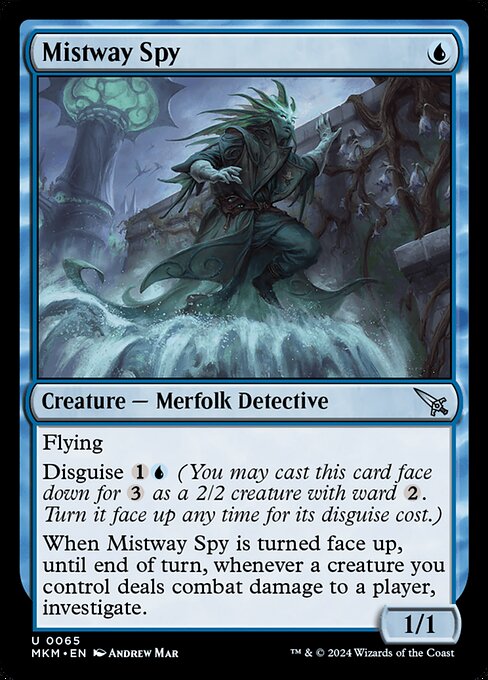 Flying
Disguise {1}{U} (You may cast this card face down for {3} as a 2/2 creature with ward {2}. Turn it face up any time for its disguise cost.)
When Mistway Spy is turned face up, until end of turn, whenever a creature you control deals combat damage to a player, investigate.