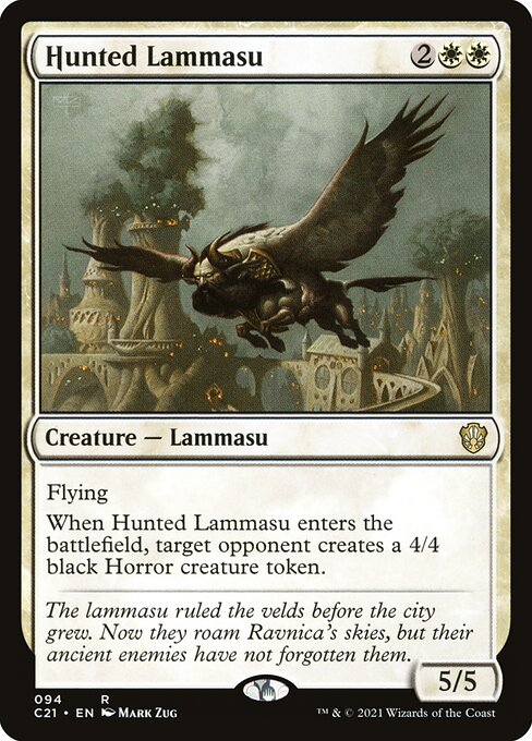 Flying
When Hunted Lammasu enters the battlefield, target opponent creates a 4/4 black Horror creature token.