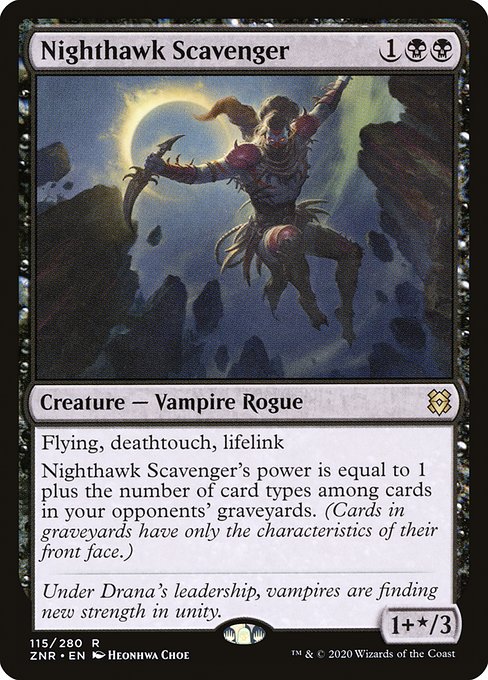 Flying, deathtouch, lifelink
Nighthawk Scavenger's power is equal to 1 plus the number of card types among cards in your opponents' graveyards.