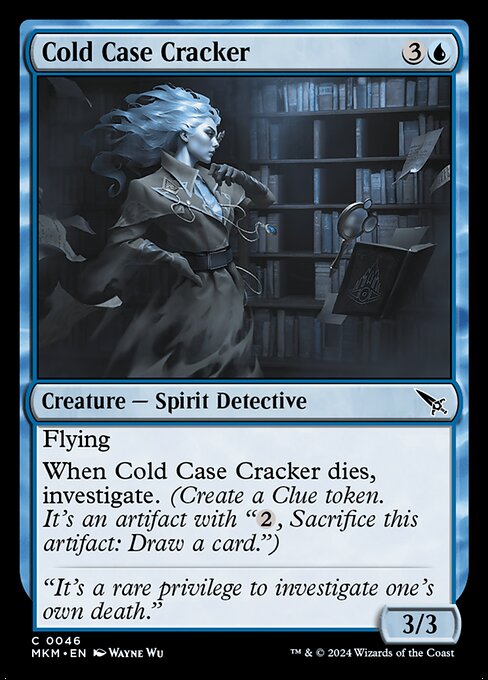 Flying
When Cold Case Cracker dies, investigate. (Create a Clue token. It's an artifact with "{2}, Sacrifice this artifact: Draw a card.")