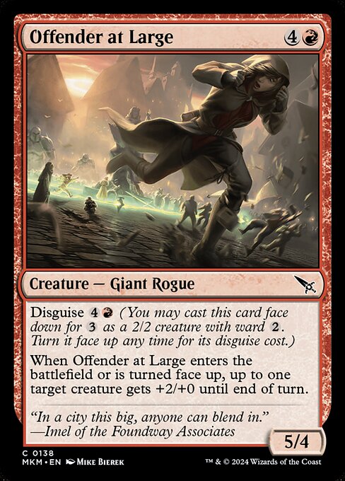 Disguise {4}{R} (You may cast this card face down for {3} as a 2/2 creature with ward {2}. Turn it face up any time for its disguise cost.)
When Offender at Large enters the battlefield or is turned face up, up to one target creature gets +2/+0 until end of turn.