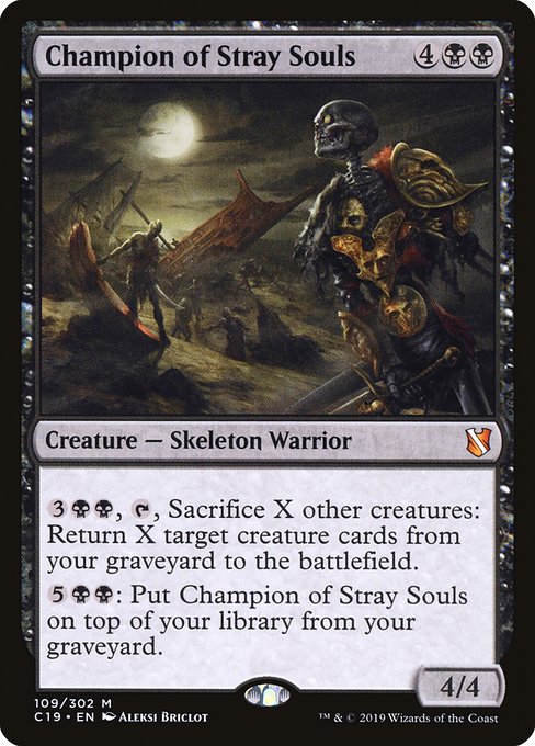 {3}{B}{B}, {T}, Sacrifice X other creatures: Return X target creature cards from your graveyard to the battlefield.
{5}{B}{B}: Put Champion of Stray Souls on top of your library from your graveyard.