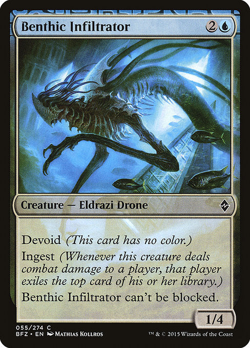 Devoid (This card has no color.)
Ingest (Whenever this creature deals combat damage to a player, that player exiles the top card of their library.)
Benthic Infiltrator can't be blocked.