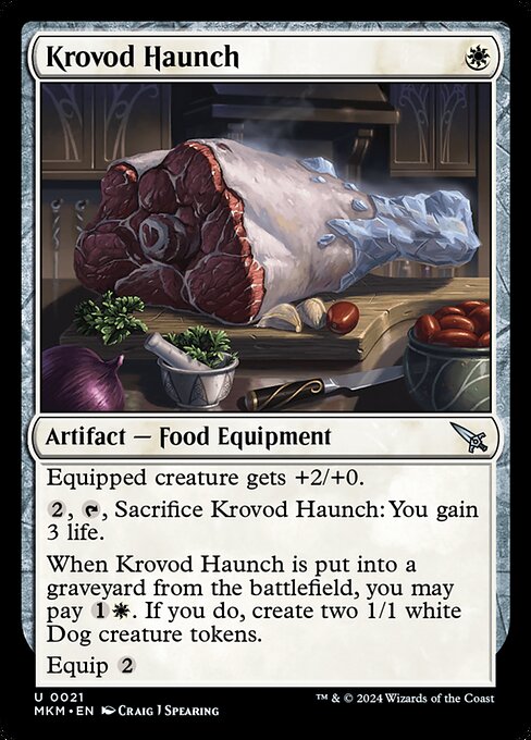 Equipped creature gets +2/+0.
{2}, {T}, Sacrifice Krovod Haunch: You gain 3 life.
When Krovod Haunch is put into a graveyard from the battlefield, you may pay {1}{W}. If you do, create two 1/1 white Dog creature tokens.
Equip {2}